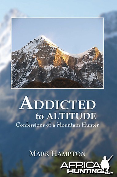 ADDICTED to ALTITUDE - Confessions of a Mountain Hunter