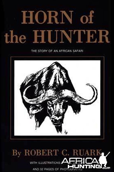 Horn of The Hunter, The Story of an African Safari by Robert Ruark