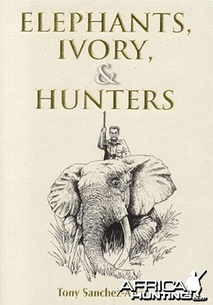 Elephants, Ivory, and Hunters by Tony Sanchez-Arino