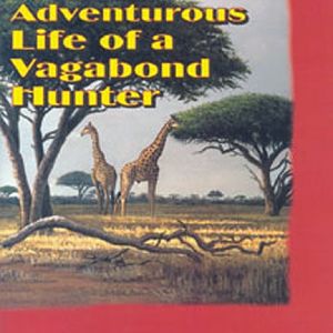 The Adventurous Life of a Vagabond Hunter by Sten Cedergren