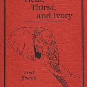 Heat,Thirst, and Ivory by Frederick Everett