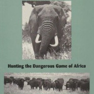 In Any Kind of Cover, Hunting the Dangerous Game of Africa by Hugo Seia