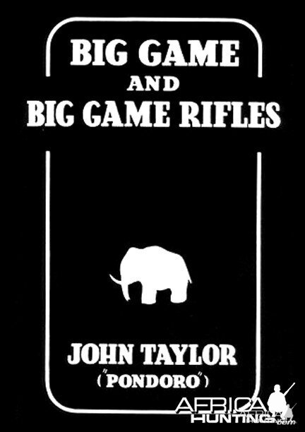 Big Game and Big Game Rifles by John Taylor "Pondoro"