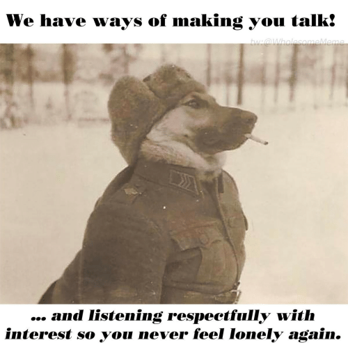 we-have-ways-of-making-you-talk-and-iistening-respectfully-33135931.png