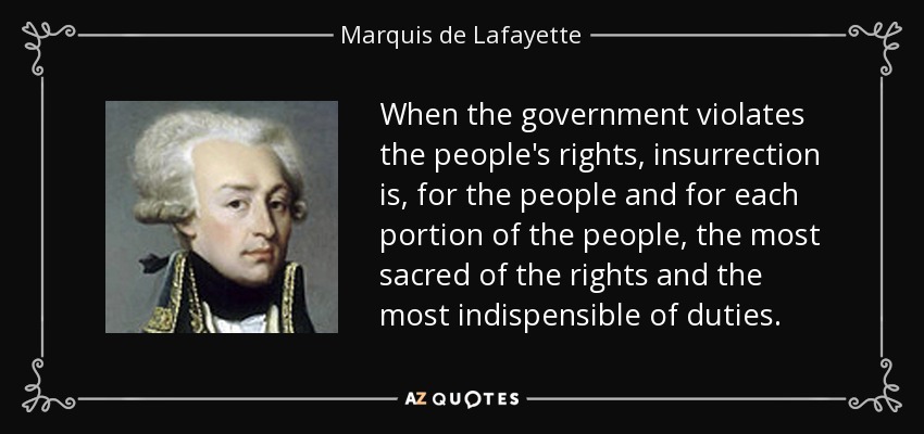 quote-when-the-government-violates-the-people-s-rights-insurrection-is-for-the-people-and-marquis-de-lafayette-16-60-96.jpg